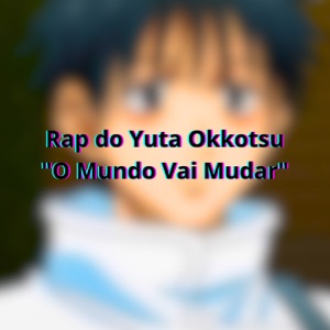 Rap do Yuta Okkotsu 