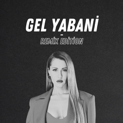 Emirhan Yazıcı - Gel Yabani (Remix Edition)