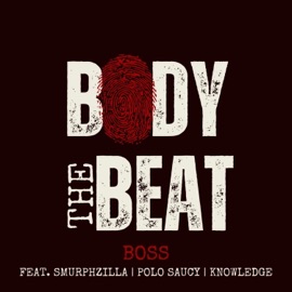 Body the Beat (feat. Smurphzilla, Polo Saucy & Yung Knowledge) Boss