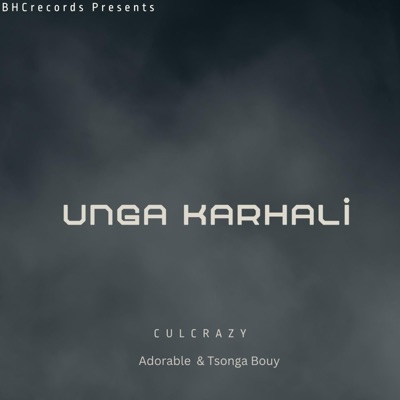 Unga karhali (feat. Adorable & Tsonga bouy) - Single