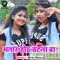 Bhatar Hoth Chatana Ba - Single - Nitish Nirala