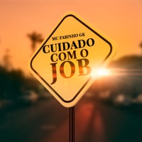 Cuidado Com o Job - Single - Mc Fabinho Gk, DJ LC Garcia & ALEX DJ OFICIAL