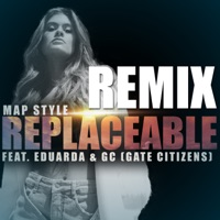 Replaceable (Remix) [feat. GC (Gate Citizens) & Eduarda] - Single - Map Style
