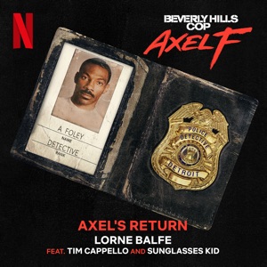 Axel's Return (From the Netflix Film "Beverly Hills Cop: Axel F") [feat. Tim Cappello & Sunglasses Kid] - Single