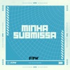 Minha Submissa (feat. DJ BM PROD) - Single