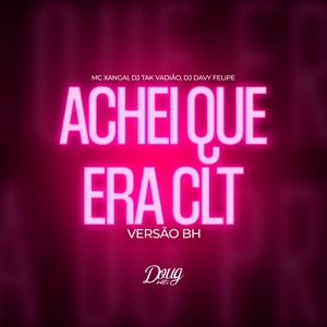 Achei Que Era Clt (feat. Doug Hits) [Versão Bh]