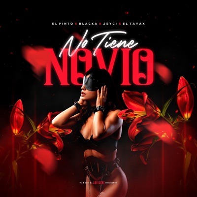 No Tiene Novio (feat. El Pinto, Jeyci & Blackaa) - Single