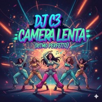 CAMERA LENTA (RITMO PERFEITO) - Single - Dj C3