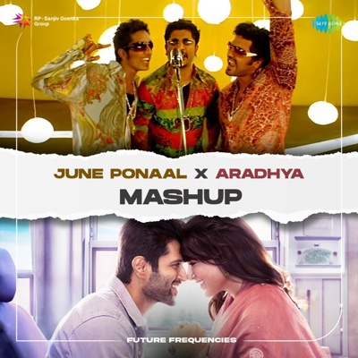 June Ponaal X Aradhya (Mashup) - Single