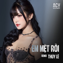 Em Mệt Rồi (Edm) Thuỷ Lê