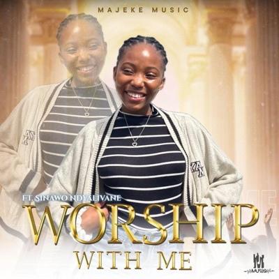 Worship With Me (feat. Sinawo Ndyalivane) - Single