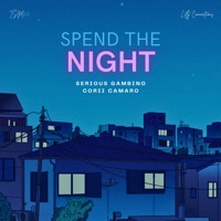 Spend the Night - Single - Serious Gambino & Corii Camaro
