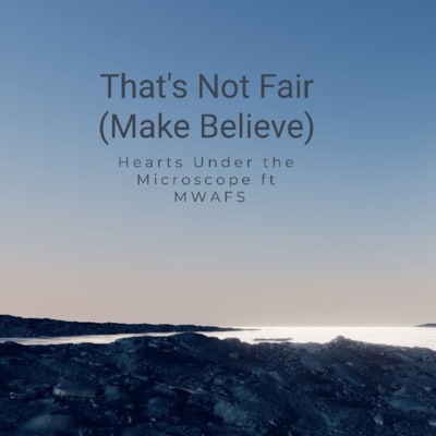 That's Not Fair (Make Believe) [feat. MWAFS] - Single