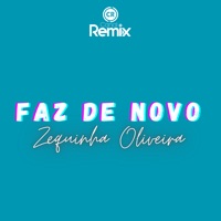 Faz de Novo - Single - Zequinha Oliveira & Canal Remix
