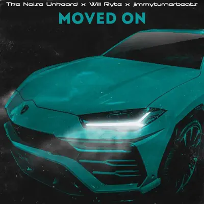 Listen to Moved On - Single by The Noise Unheard, Will Ryte & jimmyturnerbeats