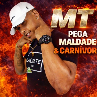 MT - PEGA MALDADE & CARNIVOR - Single