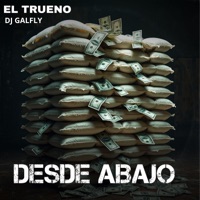 Desde Abajo - Single - EL TRUENO & DJ GALFLY