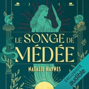 Le Songe de Médée - Natalie Haynes