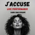  - J’ACCUSE – Live Performance  DARK R&B ESCAPE  Chanson contre la violence faite aux femmes