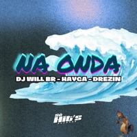 Na Onda - Single - DJ WILL BR, hayga & DREZIN