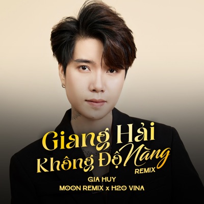 Giang Hải Không Độ Nàng (Remix) [feat. H2O Vina & MOON REMIX] - Single