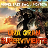 Una Gran Superviviente (feat. J.MONTOYA) - Single - Miguel Sáez