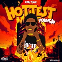 HOTTEST YOUNGIN - Cashtank