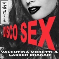 Disco Sex - Single - Valentina Moretti & Lasser Drakar
