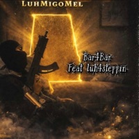 Bar4Bar (feat. luh4steppin) - Single - LuhMigoMel