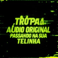 Tropa da Audio Original, Passando na sua Telinha - Single - DJ Lucas Oliveira & MC Bocão