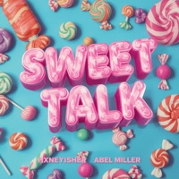 SWEET TALK (feat. ABEL MILLER) - Single - HXNEYISHER