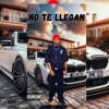 NO TE LLEGAN (feat. Valoy Ariel) - Single