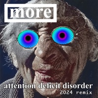Attention Deficit Disorder (2024 Remix) - More