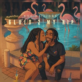 Glued 2 My Hip Moe Million$