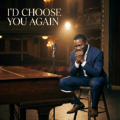 I'd Choose You Again