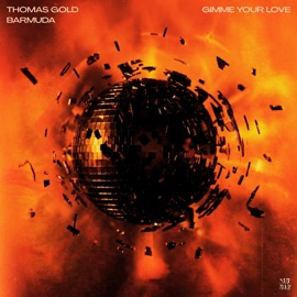 Gimme Your Love Thomas Gold & Barmuda