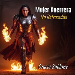 Mujer Guerrera No Retrocedas - Single