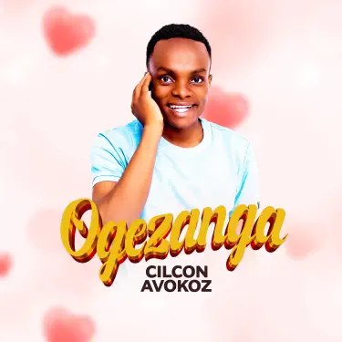 Ogezanga - Cilcon Avokoz: Song Lyrics, Music Videos & Concerts