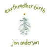 Jon Anderson - Earth Mother Earth