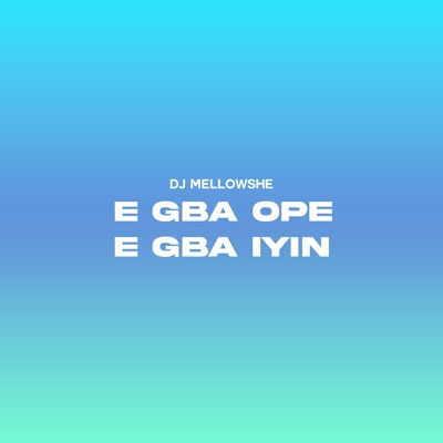 E Gba Ope, E Gba Iyin - Single