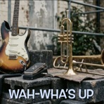 Wah - Wah’s Up - Single