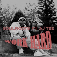 Work Hard (feat. Aj Tee) - Single - Soulroots