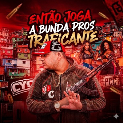 Então joga a bunda pros traficante (feat. DJ Lerri 22, Dj Filipe junio & Mc Lerrizin031) - Single