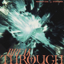 BREAKTHROUGH Remnant.Exe & Dyzphoria