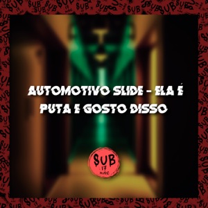 Automotivo Slide - Ela É Puta e Eu Gosto Disso