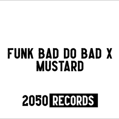 2050Records - FUNK BAD DO BAD x MUSTARD (Slowed + Reverb)