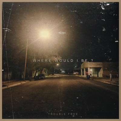 Where would I be? - Single
