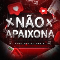 Não Apaixona - Single - MC Nego Z & Mc Daniel SP