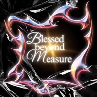 Blessed Beyond Measure - Caleb Fields