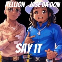 Say It (feat. Rellion) - Single - Jase Da Don